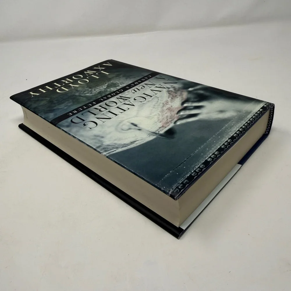 Navigating a New World Lloyd Axworthy Canada Global Future 1st Ed Hardcover 2003